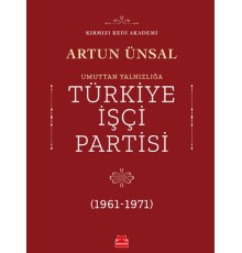 Umuttan Yalnızlığa Türkiye İşçi Partisi 1961 - 1971
