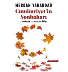 Cumhuriyet'in Sonbaharı - Kumpastan Tek Adam Rejimine