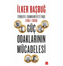 Türkiye Cumhuriyetinde 1961-1980 Güç Odaklarının Mücadelesi