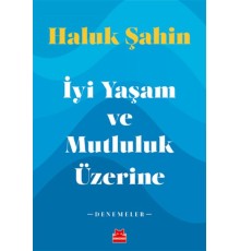İyi Yaşam ve Mutluluk Üzerine - Denemeler