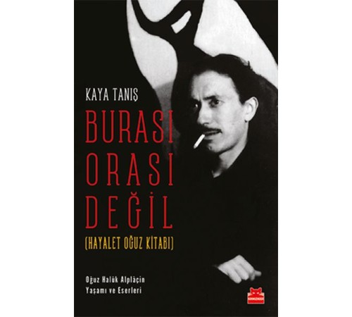 Burası Orası Değil - Hayalet Oğuz Kitabı