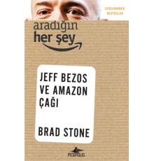 Aradığın Her Şey: Jeff Bezos ve Amazon Çağı