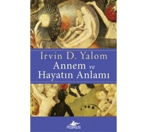 Annem ve Hayatın Anlamı