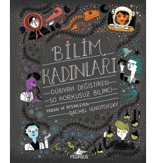 Bilim Kadınları - Dünyayı Değiştiren 50 Korkusuz Bilimci