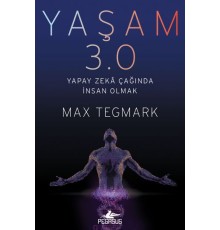 Yaşam 3.0 - Yapay Zeka Çağında İnsan Olmak