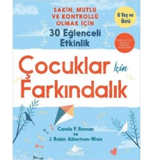 Çocuklar İçin Farkındalık: Sakin Mutlu Ve Kontrollü Olmak İçin 30 Eğlenceli Etkinlik