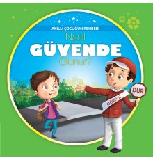 Nasıl Güvende Olunur? - Akıllı Çocuğun Rehberi