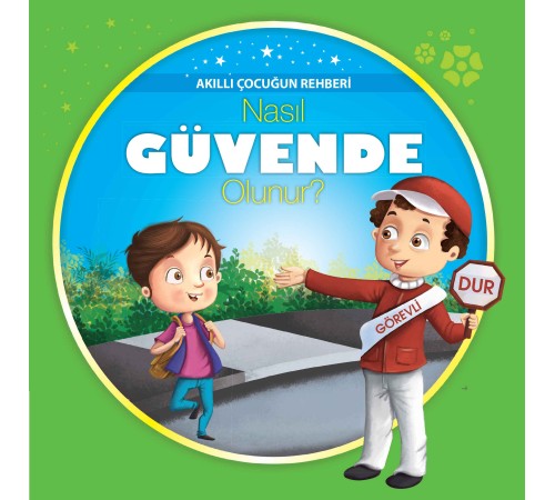 Nasıl Güvende Olunur? - Akıllı Çocuğun Rehberi