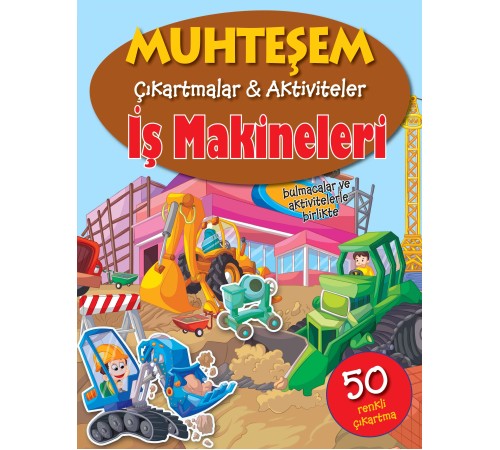 Muhteşem Çıkartmalar ve Aktiviteler - İş Makineleri Muhteşem Çıkartmalar ve Aktiviteler - İş Makineleri