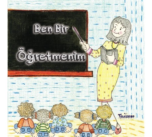 Ben Bir Öğretmenim - Meslekler Serisi