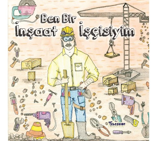Ben Bir İnşaat İşçisiyim - Meslekler Serisi