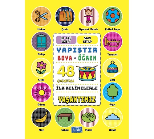 İlk Kelimelerle Yaşantımız - Yapıştır-Boya-Öğren İlk Kelimelerle Yaşantımız - Yapıştır-Boya-Öğren
