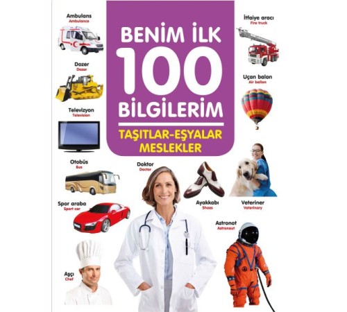 Taşıtlar-Eşyalar-Meslekler - Benim İlk 100 Bilgilerim Taşıtlar-Eşyalar-Meslekler - Benim İlk 100 Bilgilerim