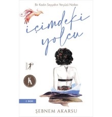 İçimdeki Yolcu - Bir Kadın Seyyahın Yeryüzü Notları