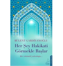 Her Şey Hakikati Görmekle Başlar