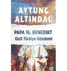 Papa 16.Benedikt Gizli Türkiye Gündemi