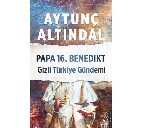 Papa 16.Benedikt Gizli Türkiye Gündemi