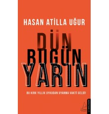 Dün Bugün Yarın - Bu Kırk Yıllık Uykudan Uyanma Vakti Geldi!
