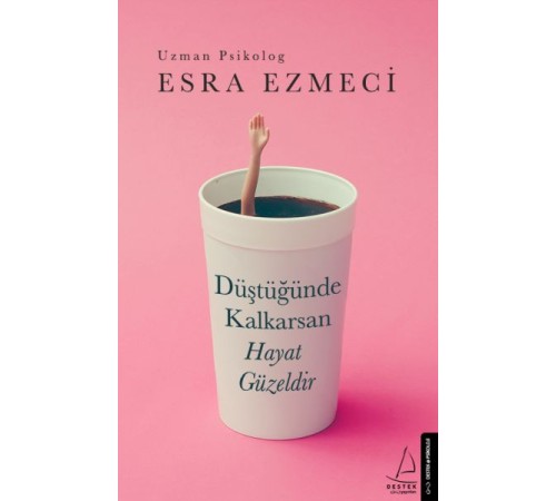 Düştüğünde Kalkarsan Hayat Güzeldir