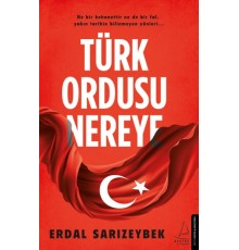Türk Ordusu Nereye