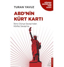 ABD’nin Kürt Kartı - İkinci Dünya Savaşı’ndan Körfez Savaşı’na