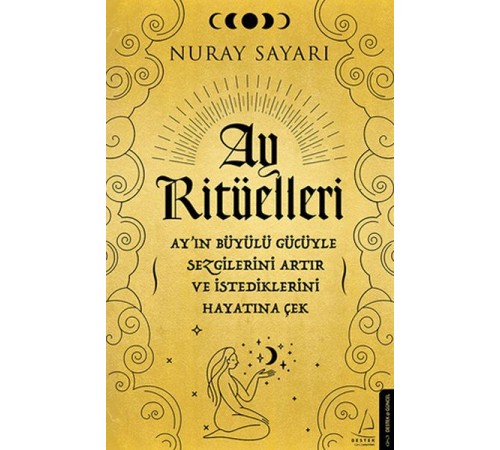 Ay Ritüelleri - Ay’ın Büyülü Gücüyle Sezgilerini Artır ve İstediklerini Hayatına Çek
