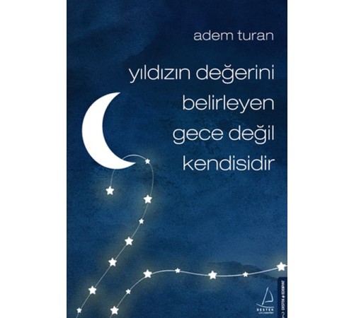 Yıldızın Değerini Belirleyen Gece Değil Kendisidir Yıldızın Değerini Belirleyen Gece Değil Kendisidir