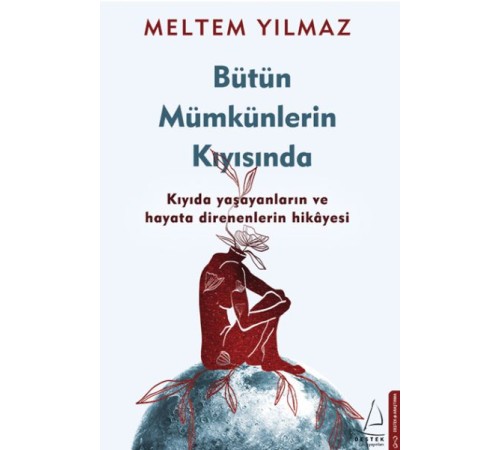 Bütün Mümkünlerin Kıyısında - Kıyıda Yaşayanların ve Hayata Direnenlerin Hikayesi