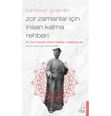 Zor Zamanlar İçin İnsan Kalma Rehberi - Bir Cizvit Keşişinden Dünyevi Bilgeliğe ve Sağduyuya Dair