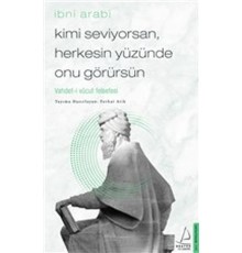 Kimi Seviyorsan Herkesin Yüzünde Onu Görürsün - Vahdet-i Vücut Felsefesi