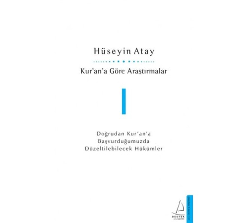 Kur’an’a Göre Araştırmalar I - Doğrudan Kur’an’a Başvurduğumuzda Düzeltilebilecek Hükümler