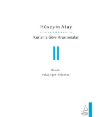 Kur’an’a Göre Araştırmalar II - Dinde Kolaylığın Felsefesi