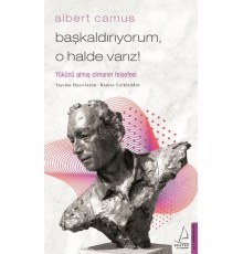 Başkaldırıyorum, O Halde Varız - Yükünü Almış Olmanın Felsefesi