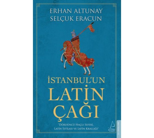 İstanbul’un Latin Çağı - Dördüncü Haçlı Seferi, Latin İstilası ve Latin Krallığı
