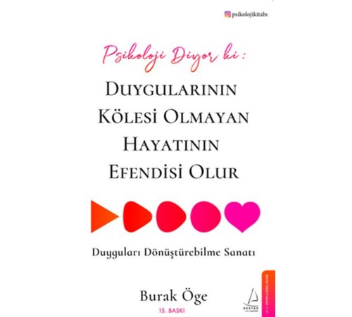 Psikoloji Diyor ki: Duygularının Kölesi Olmayan Hayatının Efendisi Olur Psikoloji Diyor ki: Duygularının Kölesi Olmayan Hayatının Efendisi Olur