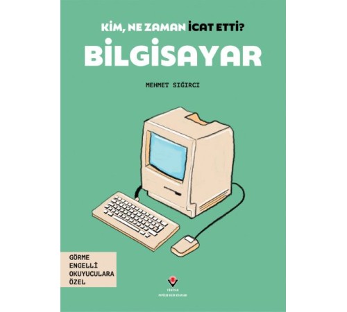 Kim, Ne Zaman İcat Etti? Bilgisayar Kim, Ne Zaman İcat Etti? Bilgisayar