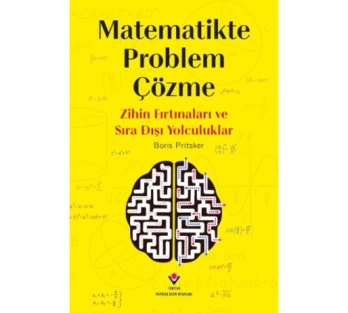 Matematikte Problem Çözme - Zihin Fırtınaları Ve Sıra Dışı Yolculuklar Matematikte Problem Çözme - Zihin Fırtınaları Ve Sıra Dışı Yolculuklar