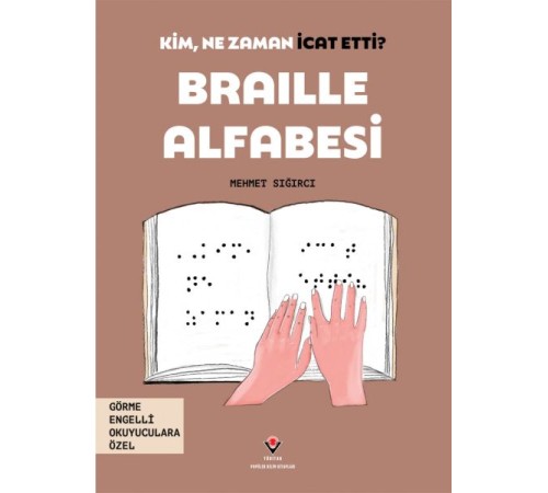 Kim, Ne Zaman İcat Etti? Braille Alfabesi Kim, Ne Zaman İcat Etti? Braille Alfabesi