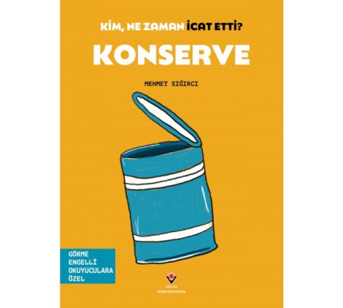 Kim, Ne Zaman İcat Etti? Konserve Kim, Ne Zaman İcat Etti? Konserve