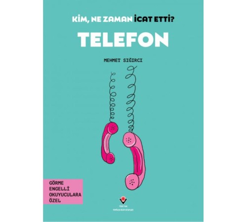 Kim, Ne Zaman İcat Etti? Telefon Kim, Ne Zaman İcat Etti? Telefon