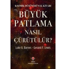 Kozmik Düşünürün El Kitabı - Büyük Patlama Nasıl Çürütülür?