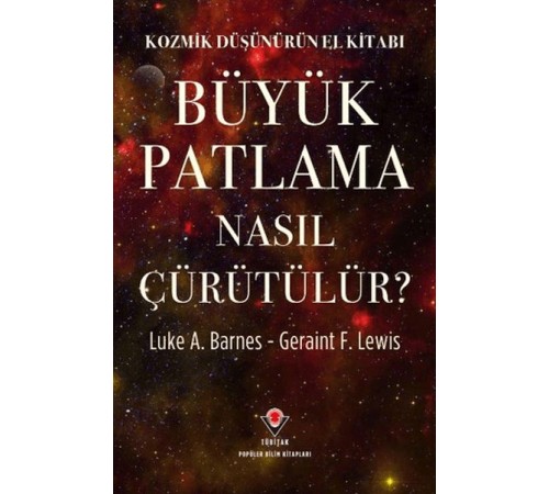 Kozmik Düşünürün El Kitabı - Büyük Patlama Nasıl Çürütülür?