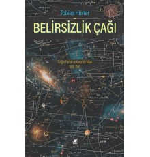 Belirsizlik Çağı: Fiziğin Parlak ve Karanlık Yılları 1895-1945