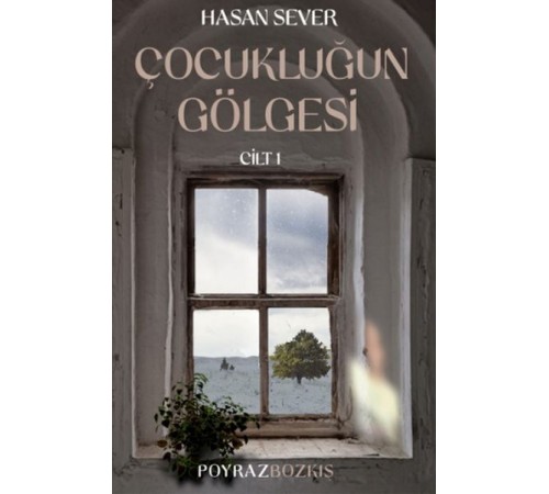 Çocukluğun Gölgesi Birinci Cilt: Poyraz & Bozkış