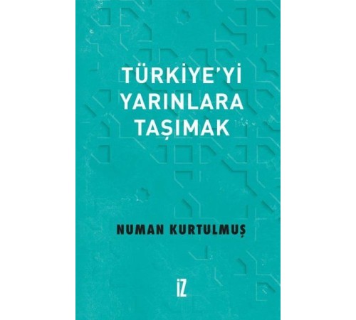 Türkiye’yi Yarınlara Taşımak Türkiye’yi Yarınlara Taşımak