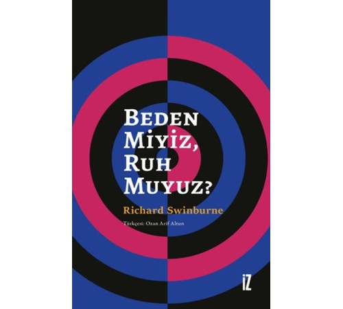 Beden Miyiz, Ruh Muyuz?
