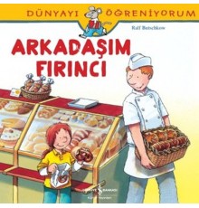 Dünyayı Öğreniyorum - Arkadaşım Fırıncı