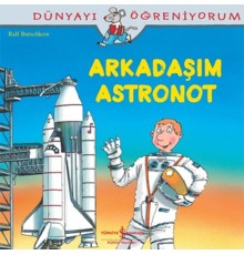 Dünyayı Öğreniyorum - Arkadaşım Astronot