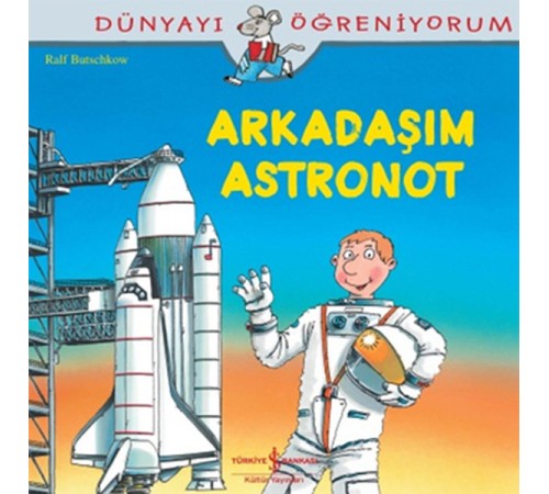 Dünyayı Öğreniyorum - Arkadaşım Astronot