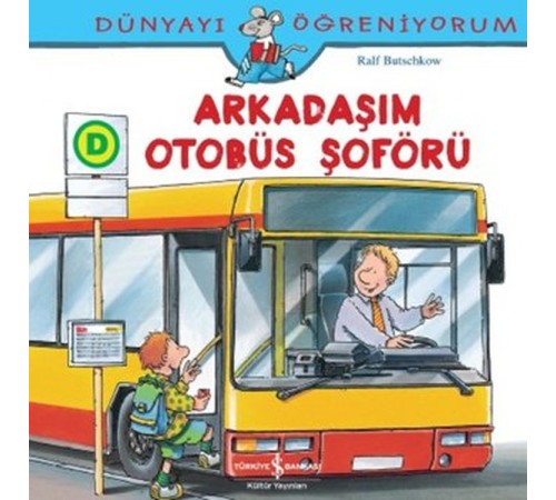 Dünyayı Öğreniyorum - Arkadaşım Otobüs Şoförü